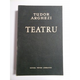 TEATRU  -  TUDOR  ARGHEZI